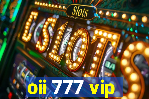 oii 777 vip